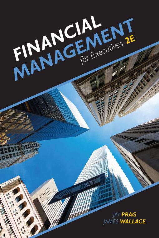 Solution Manuals for Financial Management for Executives, 2e by Prag, Wallace