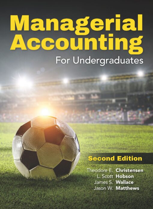 Test Bank for Managerial Accounting for Undergraduates, 2e by Christensen
