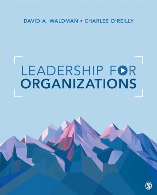 Test Bank for Leadership for Organizations First Edition by David A. Waldman and Charles O’Reilly