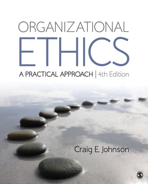 Test Bank for Organizational Ethics A Practical Approach Fourth Edition by Craig E. Johnson