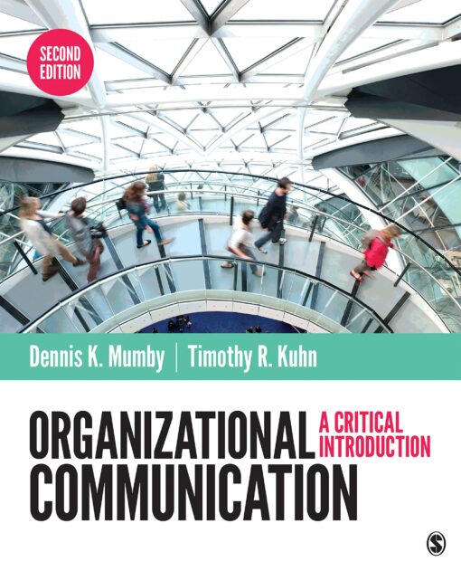 Test Bank for Organizational Communication A Critical Introduction Second Edition by Dennis K. Mumby and Timothy R. Kuhn