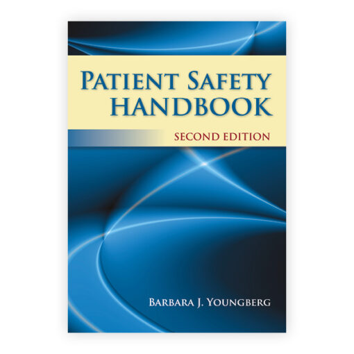 Test Bank For Patient Safety Handbook, Second Edition Barbara J. Youngberg