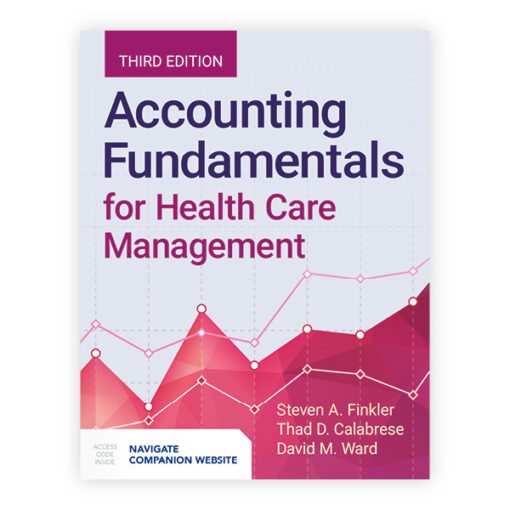 Solution Manual For Accounting Fundamentals for Health Care Management Third Edition Steven A. Finkler