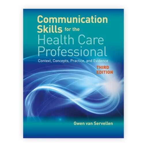 Instructor Manual For Communication Skills for the Health Care Professional Third Edition Gwen van Servellen