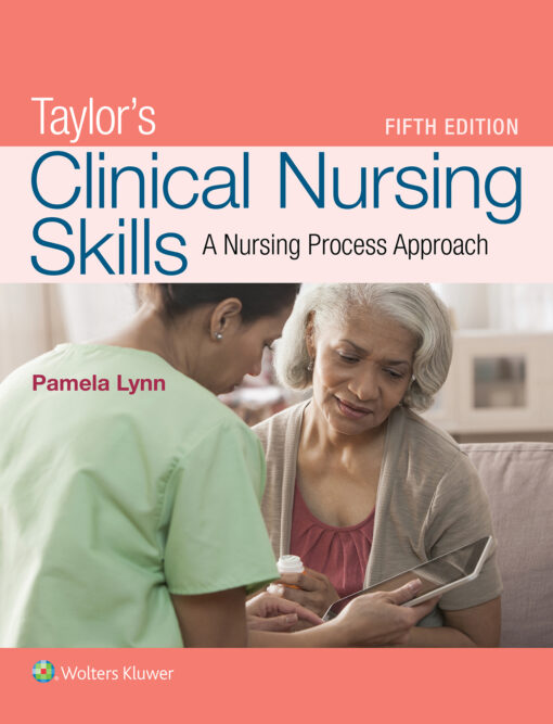 Test Bank For Taylor's Clinical Nursing Skills A Nursing Process Approach, 5 Edition Pamela Lynn