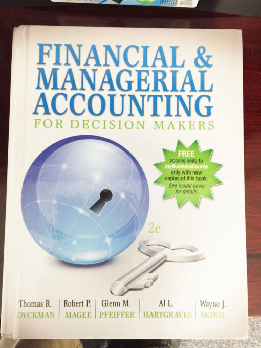 Test Bank For Financial & Managerial Accounting for Decision Makers, 2nd ed. by Dyckman