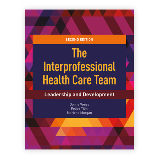 Test Bank For The Interprofessional Health Care Team Leadership and Development Second Edition Donna Weiss