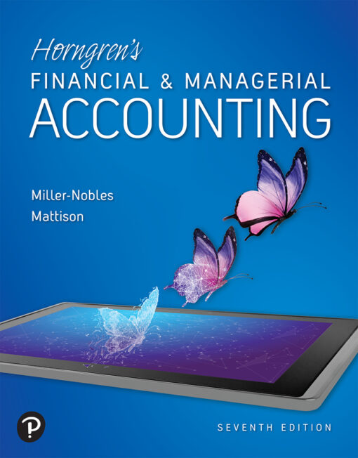 Solution Manuals For Horngren's Financial & Managerial Accounting, 7th Edition Tracie Miller-Nobles