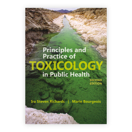 Test Bank For Principles and Practice of Toxicology in Public Health, Second Edition Ira S. Richards