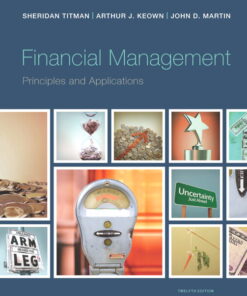 Test Bank For Financial Management Principles and Applications, 12E Sheridan J. Titman