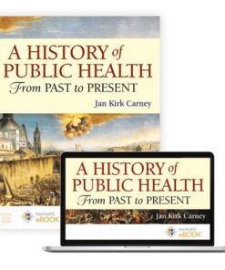 A History of Public Health From Past to Present FIRST EDITION Jan Kirk Carney Test Bank