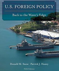 Test Bank For U.S. Foreign Policy Back to the Water's Edge, Fifth Edition DONALD M. SNOW