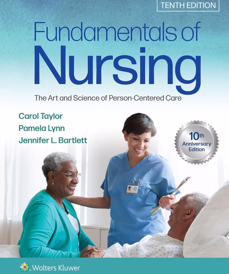Test bank for Fundamentals of Nursing The Art and Science of Person-Centered Care, 10th Edition Carol R. Taylor